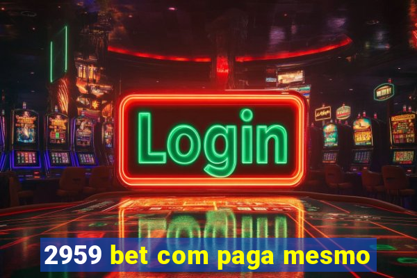 2959 bet com paga mesmo